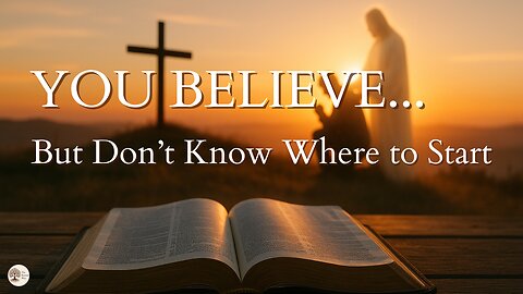 Where to Start with Jesus | Simple Steps for New & Returning Believers