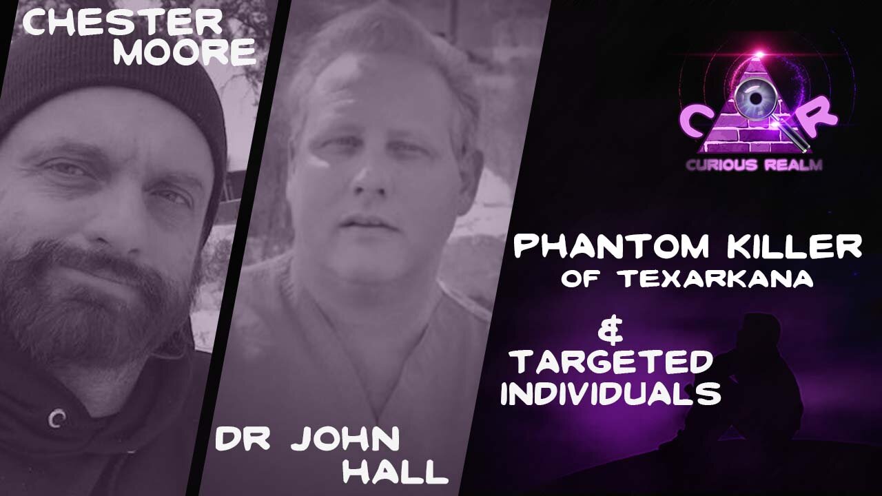 CR Ep 177: Phantom Killer of Texarkana w Chester Moore & Targeted Individuals w Dr John Hall