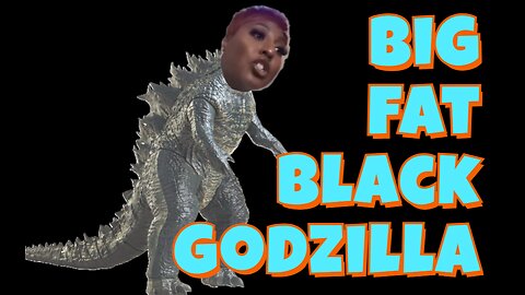 Big fat black Godzilla destroys everything is a great metaphor for our society