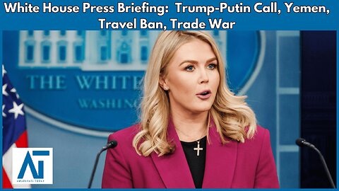 White House Press Briefing | Trump-Putin Call, Trade War, Yemen, EU, China, Travel Ban, DODGE