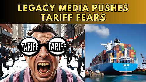 Legacy Media Pushes Tariff Fears