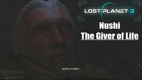 Lost Planet 3: (Part 17) - Nushi: The Giver of Life