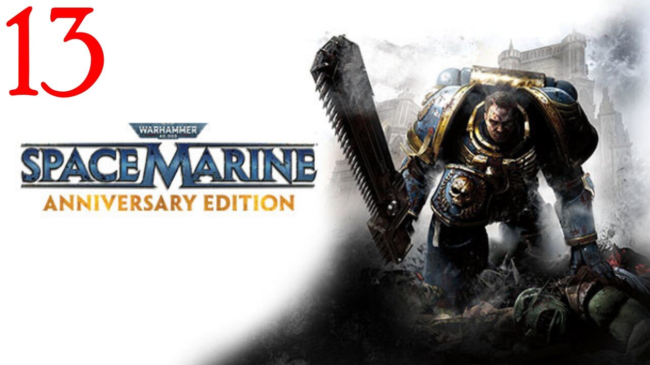 Warhammer Space Marine : Part 13 : Taken from LIVE Stream