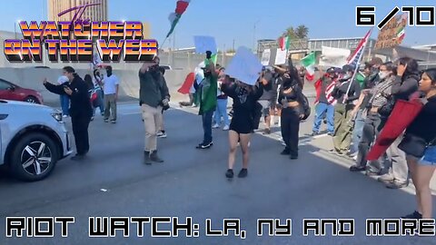 Riot Watch 6/10: LA, NY and More