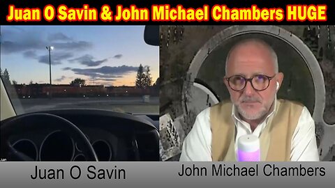 Juan O Savin & John Michael Chambers HUGE Intel 05.23.25: "Storm Is Here: Imminent Arrests"
