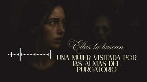 Ellas la buscan una mujer visitada por las almas del purgatorio