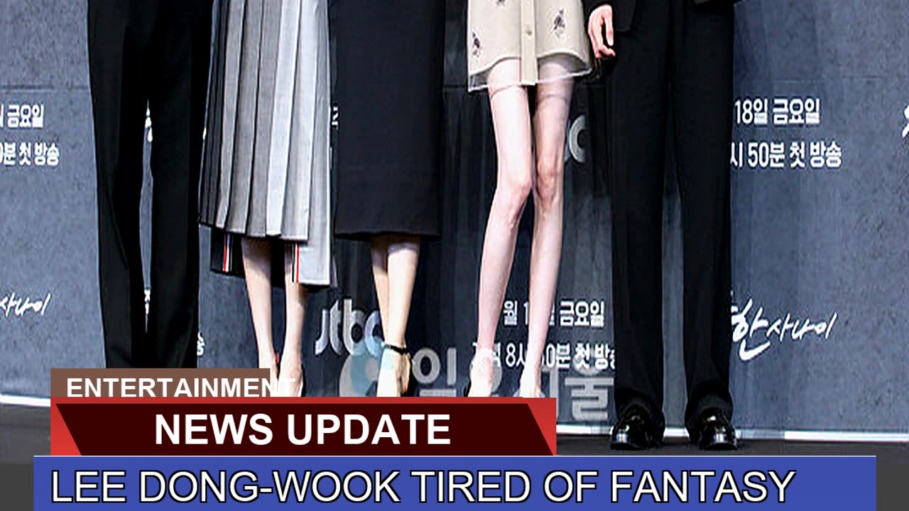 Lee Dongwook Tired of Fantasy Despite Past Succes