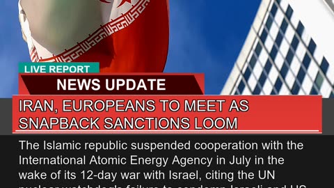 Iran Europeans to Meet as Snapback Sanctions Loom