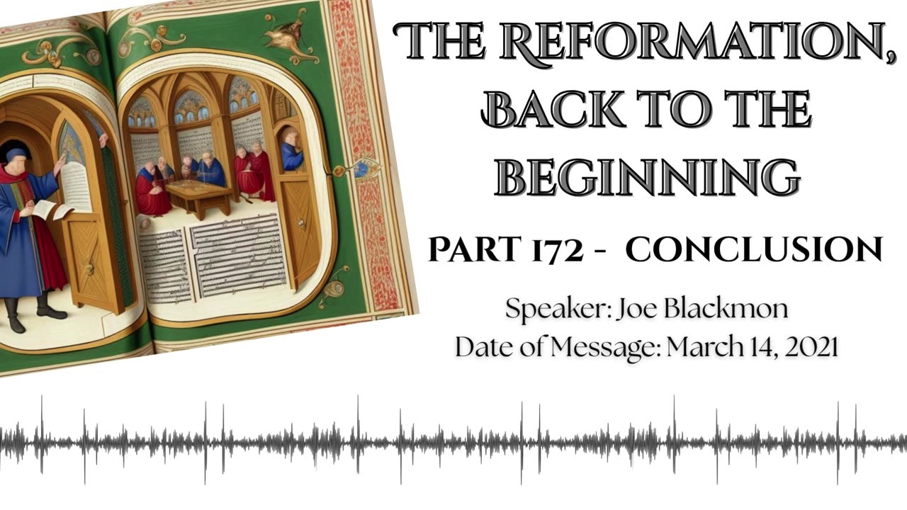 Joe Blackmon - The Reformation, Back to the Beginning Part 172 - Conclusion