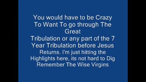 1- REASONS NOT TO GO THROUGH THE 7 YEAR TRIBULATION!!