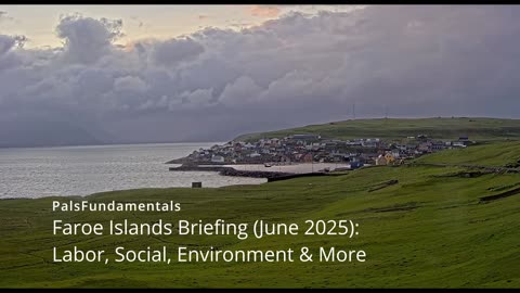 Faroe Islands Briefing June 2025 Labor, Social, Environment & More