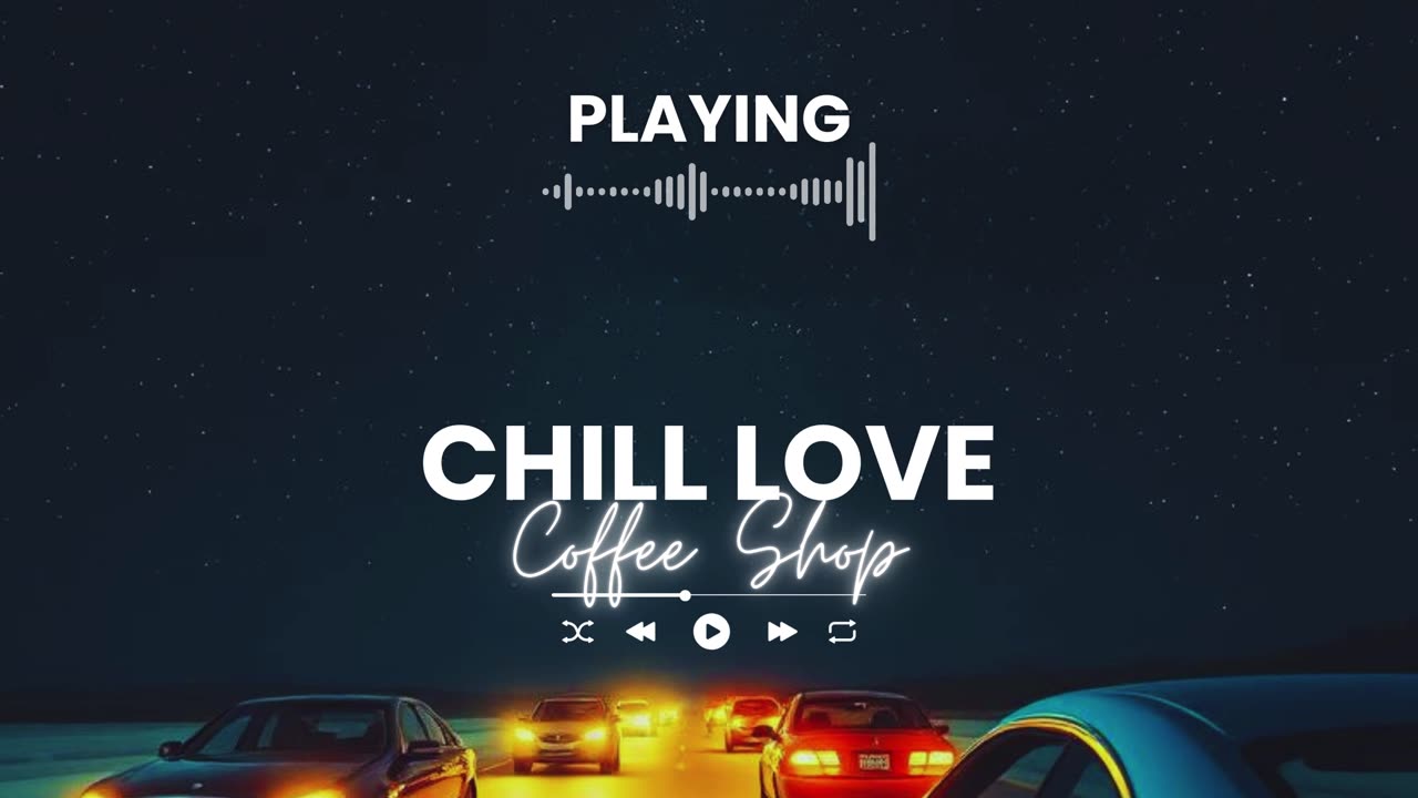 Chill Love Vibes Coffee Shop Music