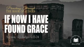 13 - If Now I Have Found Grace： Judges 6_15-24