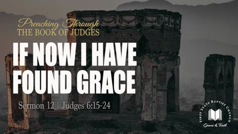 13 - If Now I Have Found Grace： Judges 6_15-24