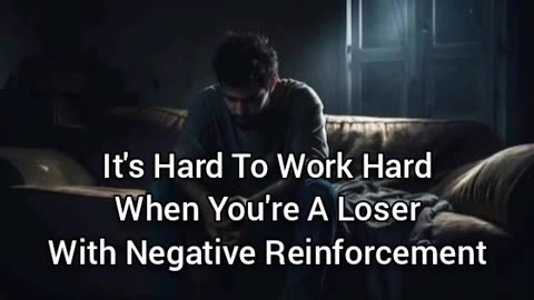 It's Hard To Work Hard With Negative Reinforcement