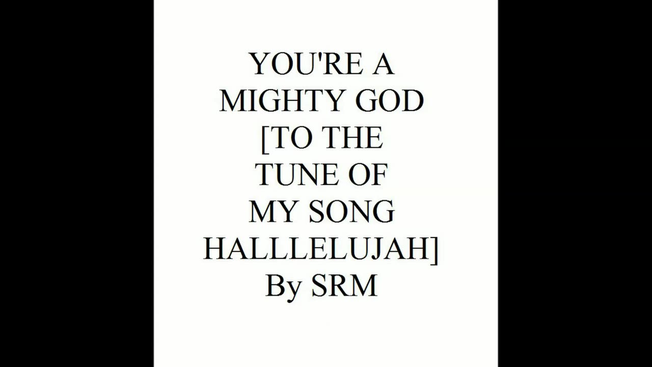 YOU'RE A MIGHTY GOD [TO THE TUNE OF MY SONG HALLLELUJAH]