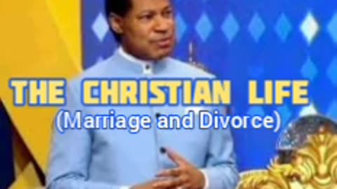 The Christian Life (Marriage and Divorce) – Pastor Chris Oyakhilome