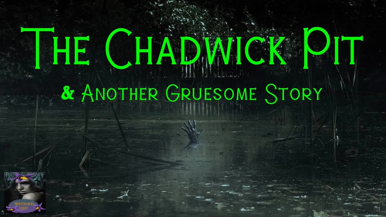The Chadwick Pit and Another Gruesome Story | Nightshade Diary Podcast