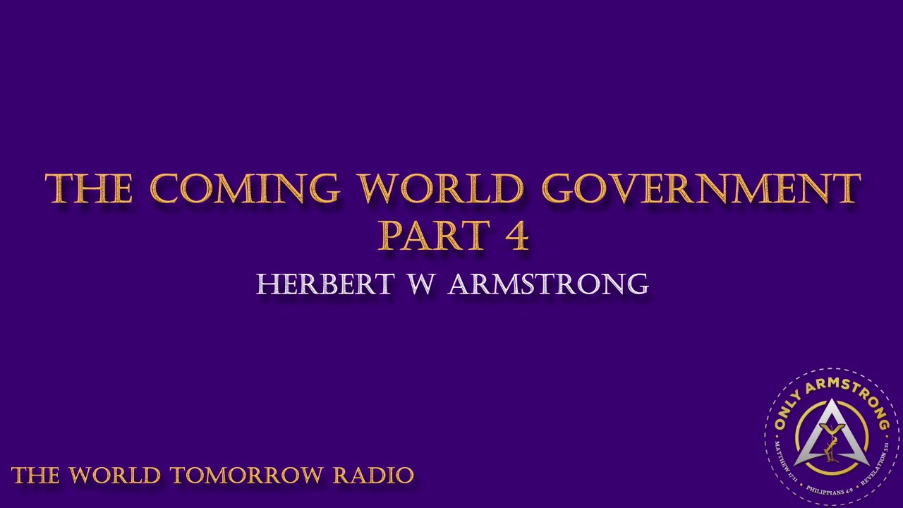 The World Tomorrow Radio: The Coming World Government Pat 4