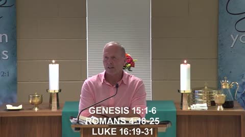 June 22, 2025 - Sermon at Lamb of God - Genesis 15:1-6; Romans 4:18-25; Luke 16:19-31