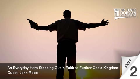 An Everyday Hero Stepping Out in Faith to Further God's Kingdom - Part 2 with Guest John Roise