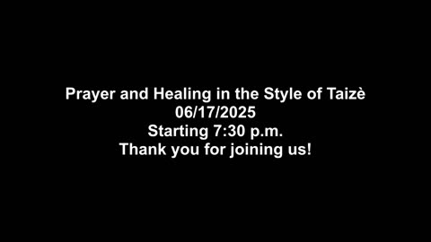 Prayer and Healing Service in the Style of Taize, 6/17/2025