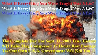 The Complete Day For Sept. 11, 2001 True History 9/11 False Flag Conspiracy 17 Hours Raw Footage
