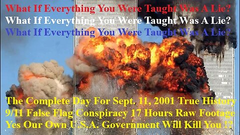 The Complete Day For Sept. 11, 2001 True History 9/11 False Flag Conspiracy 17 Hours Raw Footage