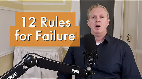 12 Rules for Failure, and 12 More for Success [podcast #34]