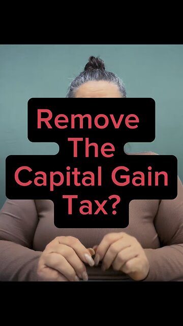 Remove The Capital Gains Tax? 😅