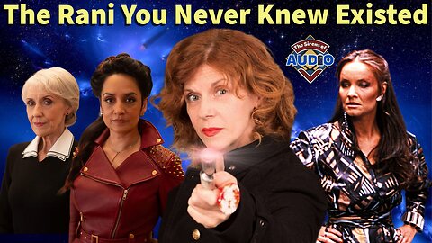 The Rani Returns - But Not The One You Were Expecting | Doctor Who Villainess on Audio