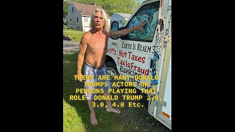 B13-THERE ARE MANY DONALD TRUMPS ACTORS OR PERSONS PLAYING THAT ROLE. DONALD TRUMP 2.0, 3.0,