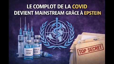 LE COMPLOT MONDIAL DE LA COVID DEVIENT MAINSTREAM GRACE AUX DOSSIER EPSTEIN