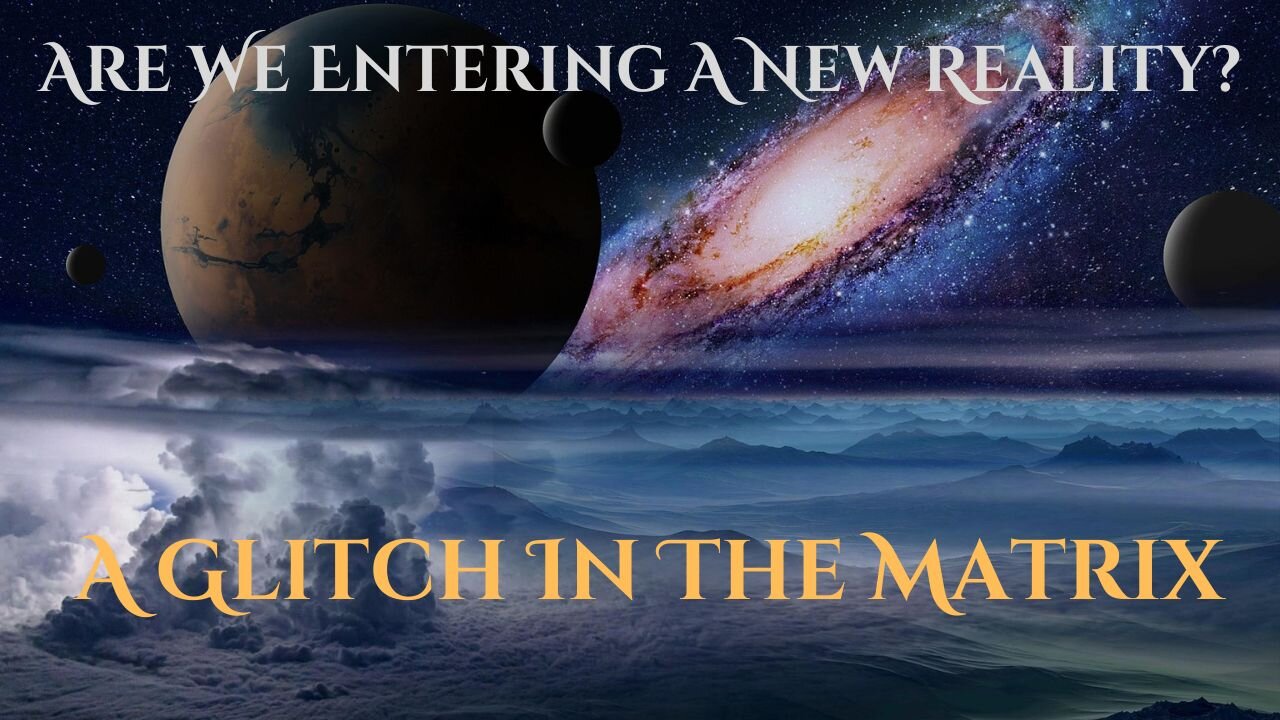 A Glitch In The Matrix - We Are Entering A New Reality