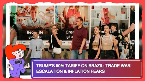 Trump's 50% Tariff on Brazil: Trade War Escalation & Inflation Fears