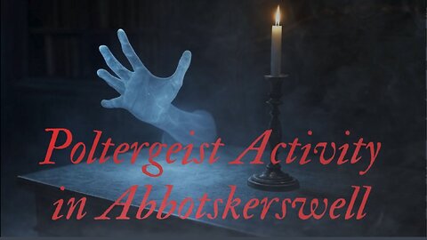 Poltergeist Activity in Abbotskerswell