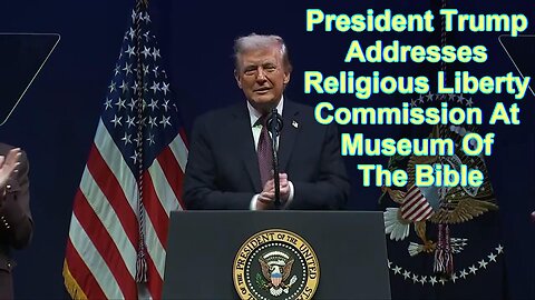 President Donald Trump Addresses Religious Liberty Commission at Museum of the Bible - September 8, 2025