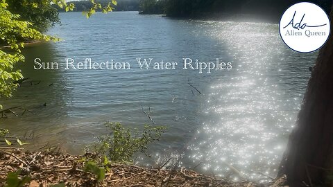 Ada Alien Queen • Earth Heart Beats • Take #00027 • Sun Reflection Water Ripples