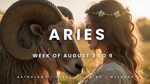 ARIES Week of August 3 to 9