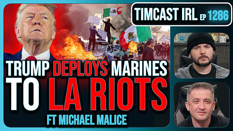 Trump Deploys MARINES To LA Riots, Mexican President Says STAND With Illegals | Timcast IRL