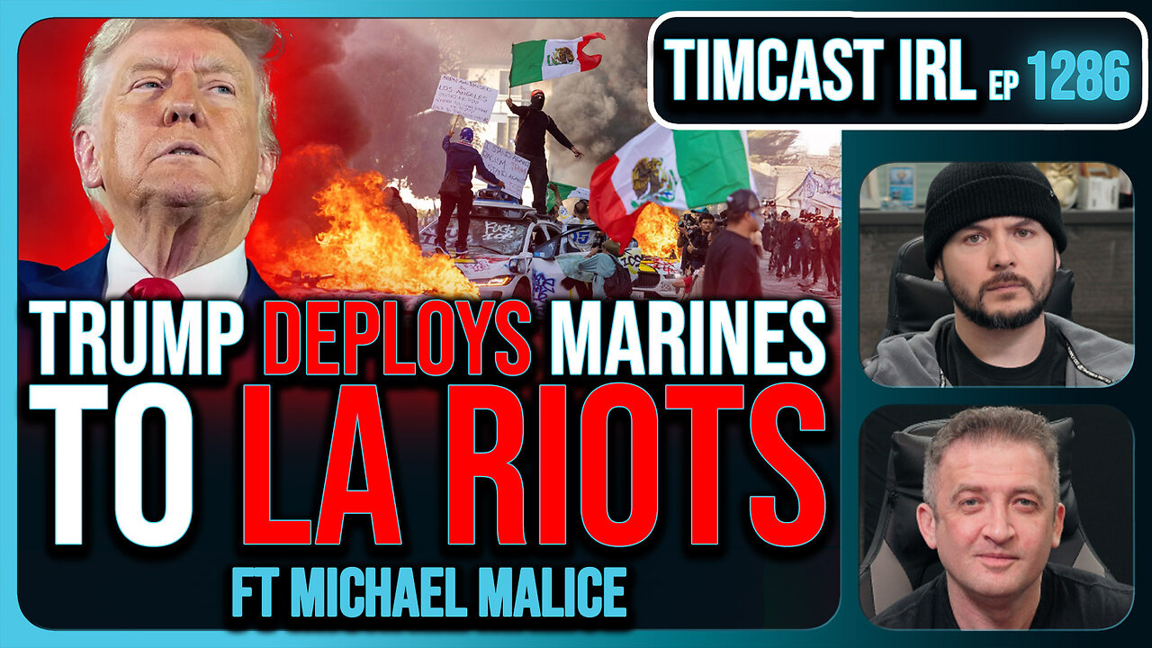 Trump Deploys MARINES To LA Riots, Mexican President Says STAND With Illegals | Timcast IRL