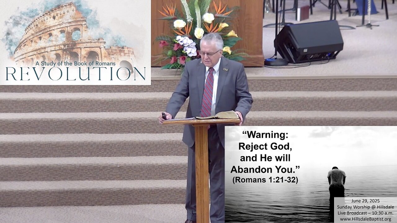“Warning: Reject God, and He will Abandon You.” (Romans 1:21-28) - Sunday AM Message, June 29, 2025