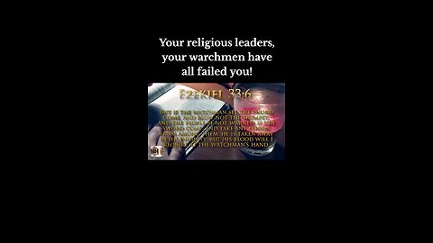 Your religious leaders and watchmen have all failed you!