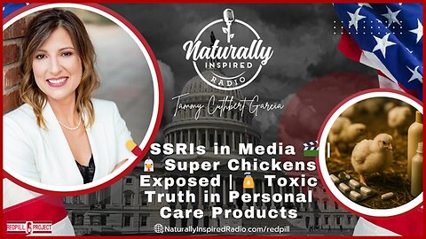 SSRIs in Media | Super Chickens Exposed | Toxic Truth in Personal Care Products