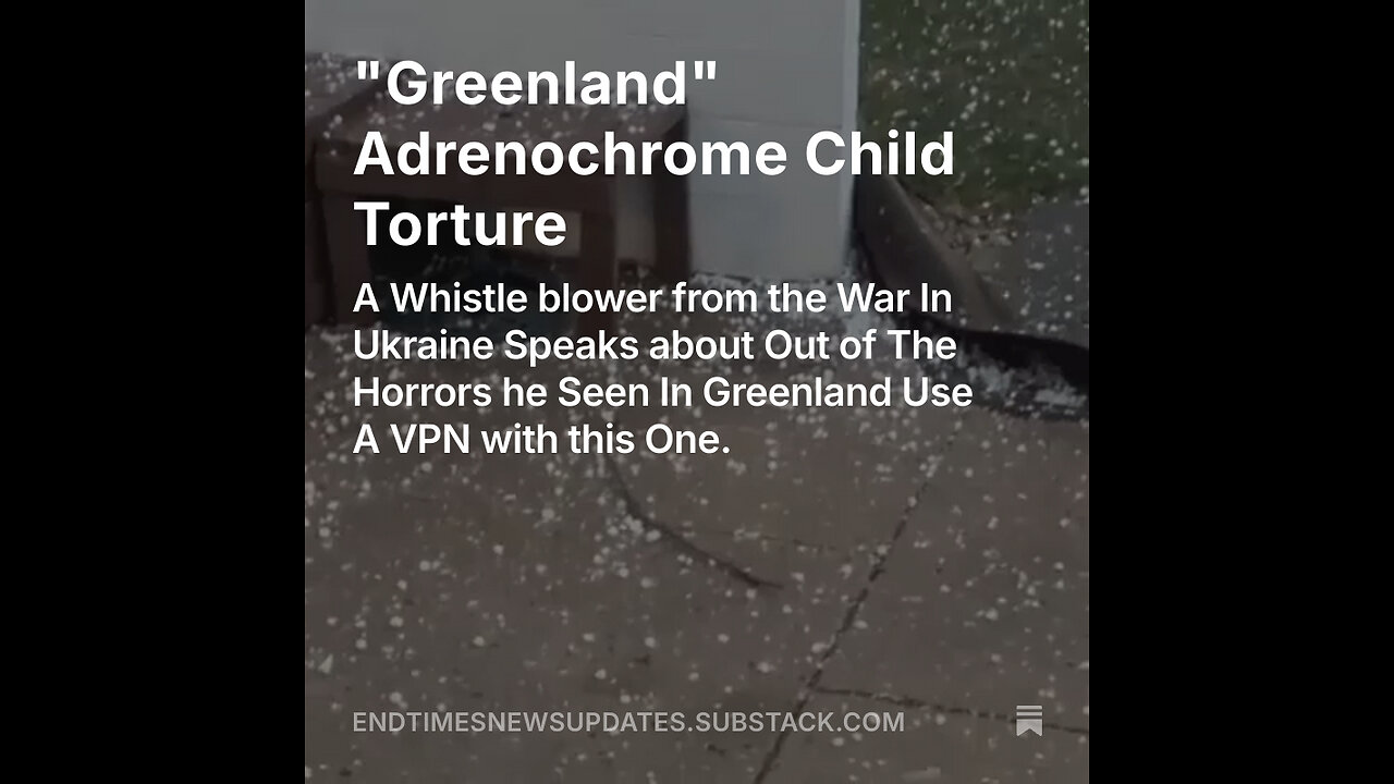"Greenland" Adrenochrome Child Torture