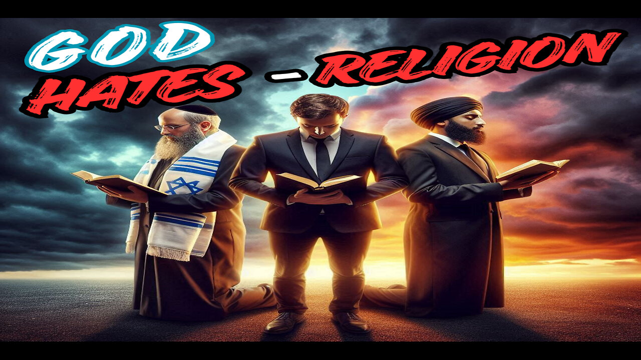 Why GOD Hates Religion!