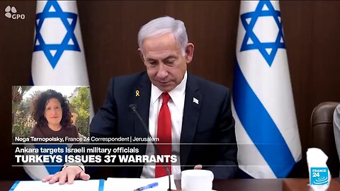 Turkey issues arrest warrant against Netanyahu for 'genocide' in Gaza.