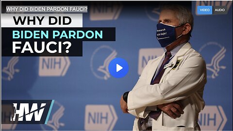 WHY DID BIDEN PARDON FAUCI?