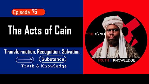 The Acts of Cain | Truth & Knowledge | Trey Knowles