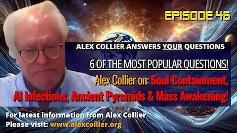 Alex Collier on Soul Containment, AI Infections, Ancient Pyramids & Mass Awakening!
